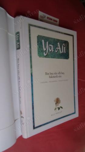 YA ALİ - YAŞAMI , FELSEFESİ , ÖZDEYİŞLERİ (BİN BEŞ YÜZ ELLİ BEŞ HİKMETLİ SÖZ)