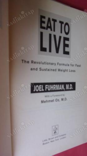 EAT TO LIVE - THE REVOLUTIONARY FORMULA FOR FAST AND SUSTAINED WEIGHT LOSS