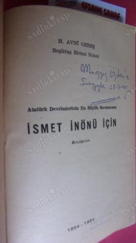 ATATÜRK DEVRİMLERİNİN EN BÜYÜK SAVUNUCUSU İSMET İNÖNÜ İÇİN ** İMZALI **