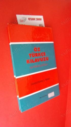 ÖZ TÜRKÇE KILAVUZU (YABANCI SÖZCÜKLERE, TÜRKÇE TÜRKÇE SÖZCÜKLERE ,YABANCI KARŞILIKLAR )
