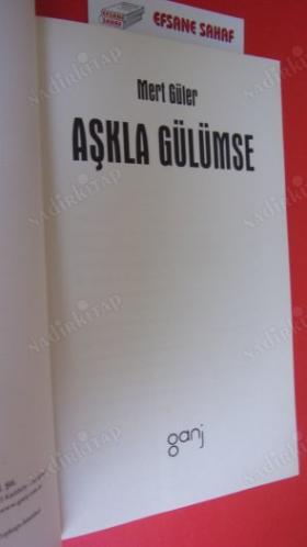 AŞKLA GÜLÜMSE ** Birinci BASIM **