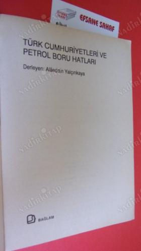 TÜRK CUMHURİYETLERİ VE PETROL BORU HATLARI ** Birinci BASIM **