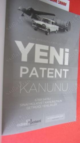 TÜM AYRINTILARIYLA YENİ PATENT KANUNU 6769 SAYILI SINAİ MÜLKİYET KANUNU'NUN GETİRDİĞİ YENİLİKLER