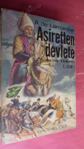 A.de.Lamartine. CİLT.1. AŞİRETTEN DEVLETE. CİLT.2.İMPARATORLUK YOLU.CİLT.3.CİHAN HAKİMİYETİ. CİLT.4.OLGUNLUK ÇAĞI. (TÜRKİYE TARİHİ.) 4 KİTAP.