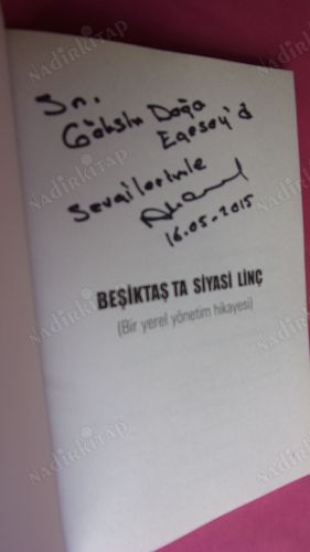 BEŞİKTAŞ'TA SİYASİ LİNÇ - BİR YEREL YÖNETİM HİKAYESİ ** Birinci BASIM -İMZALI **