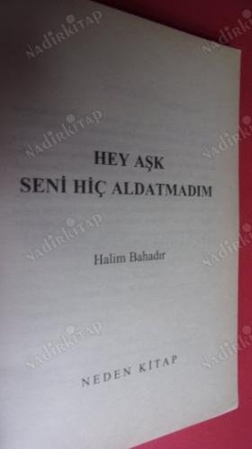 HEY AŞK SENİ HİÇ ALDATMADIM ** Birinci BASIM **