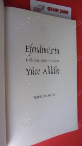 EFENDİMİZ'İN YÜCE AHLAKI