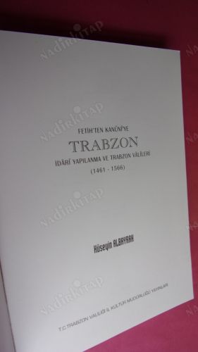 FETİH'TEN KANUNİ'YE TRABZON İDARİ YAPILANMA VE TRABZON VALİLERİ(1461-1566)