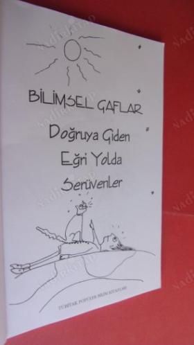 BİLİMSEL GAFLAR DOĞRUYA GİDEN EĞRİ YOLDA SERÜVENLER