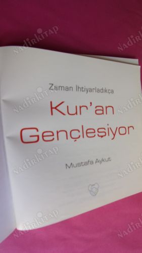 ZAMAN İHTİYARLADIKÇA KUR'AN GENÇLEŞİYOR