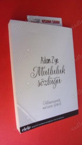 A'DAN Z'YE MUTLULUK SÖZLÜĞÜ.GÜLÜMSEYEREK MUCİZENİ YARAT!