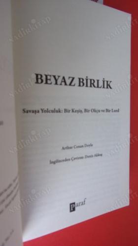 BEYAZ BİRLİK - SAVAŞA YOLCULUK BİR KEŞİŞ BİR OKÇU VE BİR LORD **Birinci BASIM **
