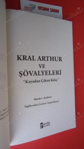 KRAL ARTHUR VE ŞÖVALYELERİ - KAYADAN ÇIKAN KILIÇ ** Birinci BASIM **