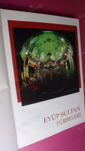 Eyüpsultan Külliyatı Tarihi, Kültürü ve Sanatıyla - Eyüp Sultan Tarihi ( CİLT - 2 )