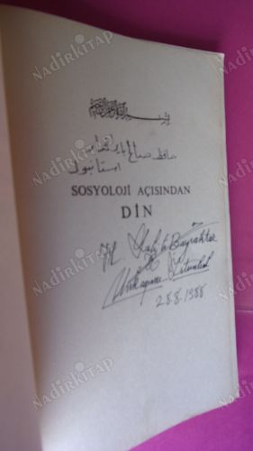 SOSYOLOJİ AÇISINDAN DİN, DİNİN SOSYAL MÜESSESELER ÜZERİNDEKİ TESİRLERİ (İMZALI İTHAFLI)