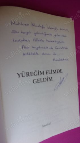 YÜREĞİM ELİMDE GELDİM** İMZALI **
