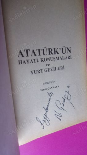 ATATÜRK'ÜN HAYATI,KONUŞMALARI VE YURT GEZİLERİ ''İMZALI ''