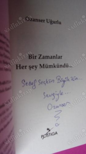 BİR ZAMANLAR HER ŞEY MÜMKÜNDÜ . ** İMZALI **