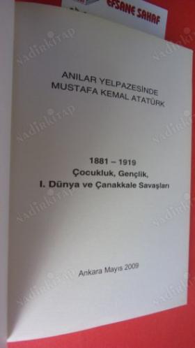 ANILAR YELPAZESİNDE MUSTAFA KEMAL ATATÜRK 1 - 1881-1919 ÇOCUKLUK GENÇLİK 1. DÜNYA VE ÇANAKKALE SAVAŞLARI