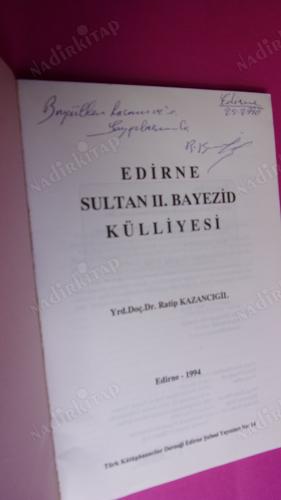 EDİRNE SULTAN 2. BAYEZİD KÜLLİYESİ ** İMZALI **
