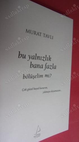 BU YALNIZLIK BANA FAZLA BÖLÜŞELİM Mİ?