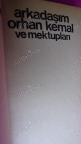 ARKADAŞIM ORHAN KEMAL VE MEKTUPLARI