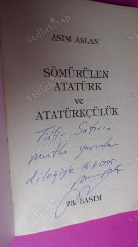 SÖMÜRÜLEN ATARÜK VE ATATÜRKÇÜLÜK - İMZALI İTHAFLI