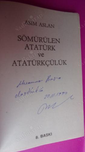SÖMÜRELEN ATATÜRK VE ATATÜRKÇÜLÜK (YAZARINDAN İTHAFLI VE İMZALIDIR)