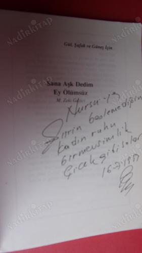 SANA AŞK DEDİM EY ÖLÜMSÜZ (İMZALI, İTHAFLI)