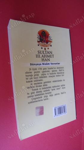 SULTAN III. AHMET HAN -DÜNYAYA NİZAM VERENLER -23.OSMANLI PADİŞAHI 88. İSLAM HALİFESİ