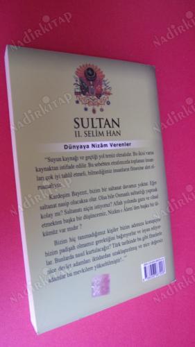 SULTAN II. SELİM HAN - DÜNYAYA NİZAM VERENLER -11.OSMANLI PADİŞAHI 76.İSLAM HALİFESİ