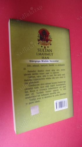 SULTAN I.MAHMUT HAN - DÜNYAYA NİZAM VERENLER -24.OSMANLI PADİŞAHI 89.İSLAM HALİFESİ