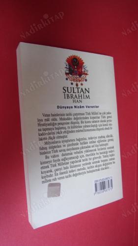 SULTAN İBRAHİM HAN - DÜNYAYA NİZAM VERENLER -18.OSMANLI PADİŞAHI 83.İSLAM HALİFESİ