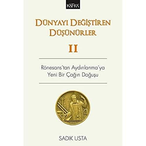 Dünyayı Değiştiren Düşünürler 2 - Rönesans'tan Aydınlanma'ya Yeni Bir Çağın Doğuşu
