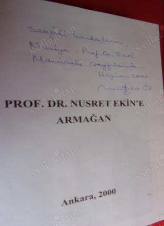 PROF.DR.NUSRET EKİN'E ARMAĞAN ( İMZALI ..Erol manisalıya Prof Dr.NUSRET EKİN'E tarafıdan )