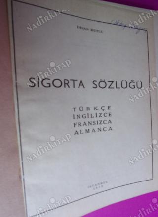 SİGORTA SÖZLÜĞÜ - TÜRKÇE İNGİLİZCE FRANSIZCA ALMANCA