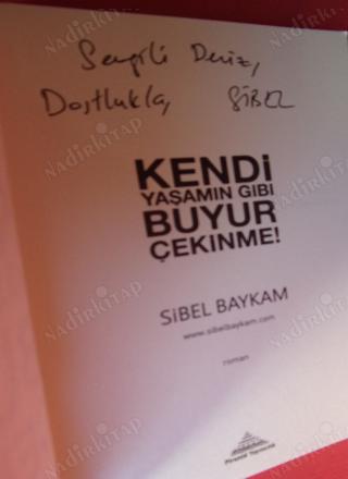 KENDİ YAŞAMIN GİBİ BUYUR ÇEKİNME! ** BİRİNCİ BASIM **İMZALI**