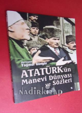 ATATÜRK'ÜN MANEVİ DÜNYASI VE SÖZLERİ..İLK BASIM..