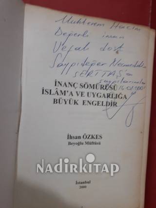 İNANÇ SÖMÜRÜSÜ İSLAM'A VE UYGARLIĞA BÜYÜK ENGELDİR - İMZALI