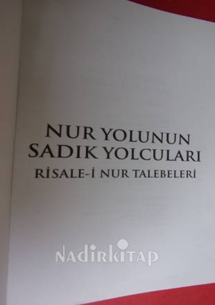 NUR YOLUNUN SADIK YOLCULARI - RİSALE-İ NUR TALEBELERİ