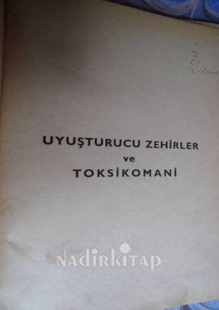 UYUŞTURUCU ZEHİRLER VE TOKSİKOMANİ ( İMZALI )