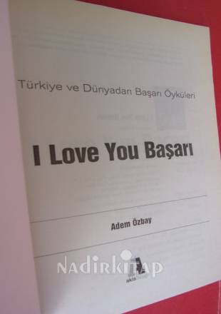 I LOVE YOU BAŞARI TÜRKİYE'DEN VE DÜNYADAN BAŞARI ÖYKÜLERİ
