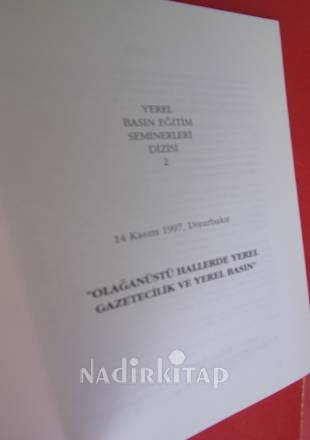 Yerel Basın Eğitim Seminerleri Dizisi: 2 OLAĞANÜSTÜ HALLERDE YEREL GAZETECİLİK VE YEREL BASIN 14 Kasım 1997