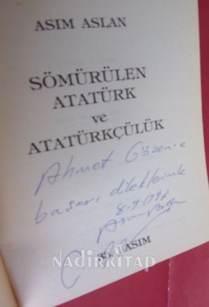 SÖMÜRÜLEN ATARÜK VE ATATÜRKÇÜLÜK - İMZALI İTHAFLI