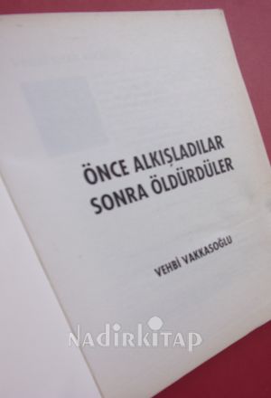ÖNCE ALKIŞLADILAR SONRA ÖLDÜRDÜLER