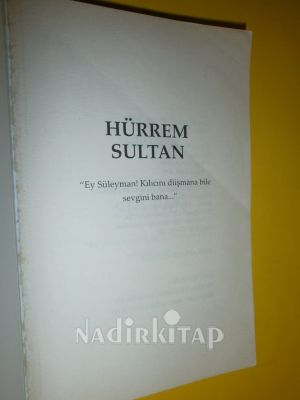 HÜRREM SULTAN - EY SÜLEYMAN ! KILICINI DÜŞMANA BİLE,SEVGİNİ BANA (CEP BOY)