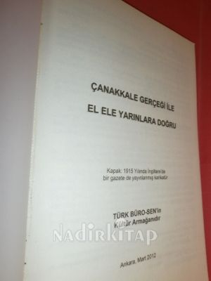 ÇANAKKALE GERÇEĞİ İLE EL ELE YARINLARA DOĞRU