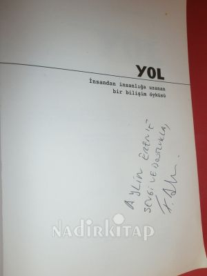 YOL , İNSANDAN İNSANLIĞA UZANAN BİR BİLİŞİM ÖYKÜSÜ** , İMZALI **
