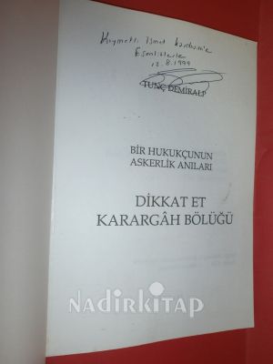 BİR HUKUKÇUNUN ASKERLİK ANILARI - DİKKAT ET KARARGÂH BÖLÜĞÜ**İMZALI**