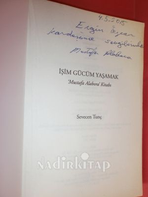 İŞİM GÜCÜM YAŞAMAK MUSTAFA ALABORA KİTABI. ** İMZALI**